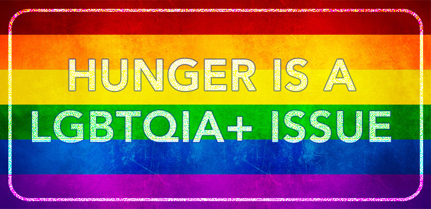 Hunger is an LGBTQIA+ issue