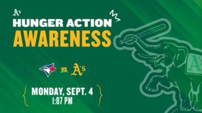 A's Hunger Action Awareness - Toronto Blue Jay's vs. Oakland Athletics{Monday, September 4 at 1:07 PM}